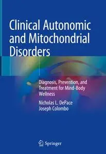 Clinical Autonomic and Mitochondrial Disorders: Diagnosis, Prevention, and Treatment for Mind-Body Wellness