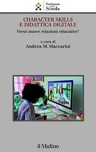 Andrea M. Maccarini - Character skills e didattica digitale