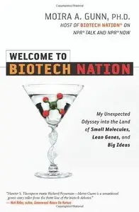 Welcome to Biotech Nation: My Unexpected Odyssey into the Land of Small Molecules, Lean Genes, and Big Ideas