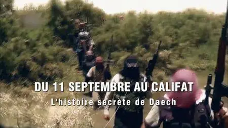 (Arte) Du 11 septembre au Califat : L'histoire secrète de Daech (2016)