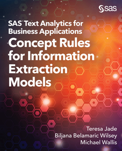 SAS Text Analytics for Business Applications : Concept Rules for Information Extraction Models