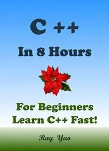 C++: C++ in 8 Hours, C++ for Beginners, Learn C++ fast!
