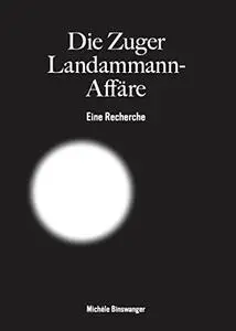 Die Zuger Landammann-Affäre: Eine Recherche