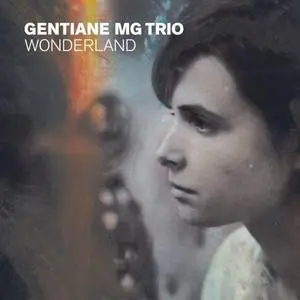 Gentiane MG Trio - Wonderland (2019) [Official Digital Download]