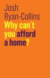 Why Can't You Afford a Home? (The Future of Capitalism)