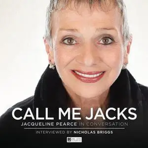 «Call Me Jacks - Jacqueline Pearce in Conversation» by Jacqueline Pearce