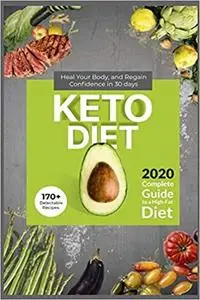 Keto Diet: 2020 Complete Guide to a High-Fat Diet .