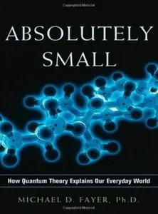 Absolutely Small: How Quantum Theory Explains Our Everyday World