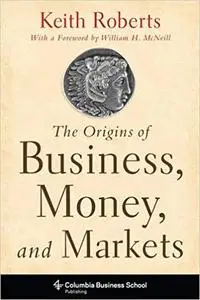 The Origins of Business, Money, and Markets (Repost)