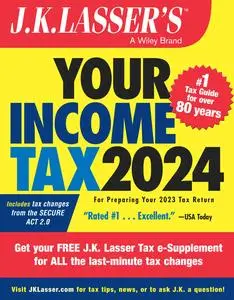 J.K. Lasser's Your Income Tax 2024: For Preparing Your 2023 Tax Return (J.K. Lasser), 3rd Edition