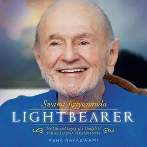 «Lightbearer: The Life and Legacy of a disciple of Paramhansa Yogananda» by Asha Nayaswami