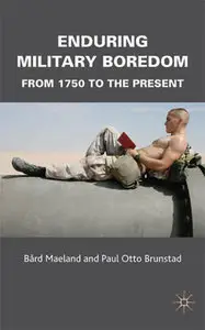 Enduring Military Boredom: From 1750 to the Present (Repost)