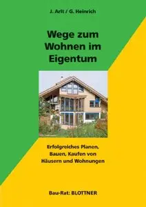Wege zum Wohnen im Eigentum: Erfolgreiches Planen, Bauen, Kaufen von Häusern und Wohnungen by Joachim Arlt, Gabriele Heinrich
