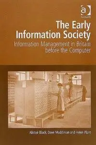 The early information society: information management in Britain before the computer