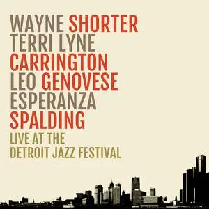 Wayne Shorter, Terri Lyne Carrington & Esperanza Spalding feat. Leo Genovese - Live At The Detroit Jazz Festival (Live) (2022)
