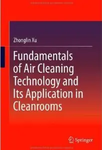 Fundamentals of Air Cleaning Technology and Its Application in Cleanrooms [Repost]