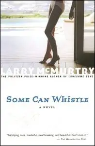 «Some Can Whistle» by Larry McMurtry