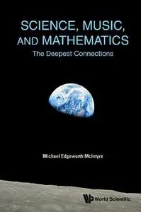 Science, Music, And Mathematics: The Deepest Connections