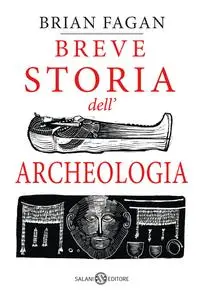 Brian Fagan - Breve storia dell’archeologia