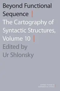 Beyond Functional Sequence: The Cartography of Syntactic Structures, Volume 10 (Repost)