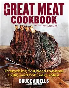 The Great Meat Cookbook: Everything You Need to Know to Buy and Cook Today's Meat