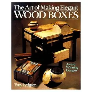 The Art Of Making Elegant Wood Boxes: Award Winning Designs (Repost)   