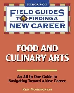 Food and Culinary Arts (Field Guides to Finding a New Career) (repost)