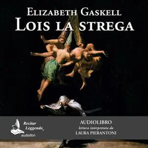 «Lois la strega» by Elizabeth Gaskell