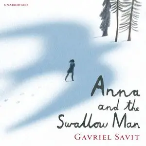 «Anna and the Swallow Man» by Gavriel Savit