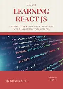 Learning React js: A complete hands-on guide to modern web development with React.js