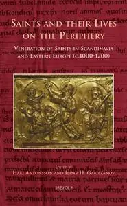 Saints and their Lives on the Periphery: Veneration of Saints in Scandinavia and Eastern Europe (c.1000-1200)