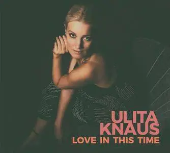 Ulita Knaus - Love in This Time (2017)