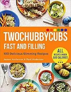 Twochubbycubs Fast and Filling: 100 Delicious Slimming Recipes