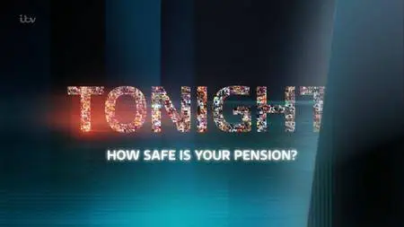 ITV - Tonight: How Safe Is Your Pension (2017)