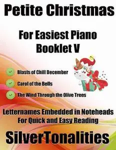 «Petite Christmas Booklet V – For Beginner and Novice Pianists Blasts of Chill December Carol of the Bells the Wind Thro