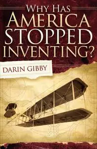«Why Has America Stopped Inventing» by Darin Gibby