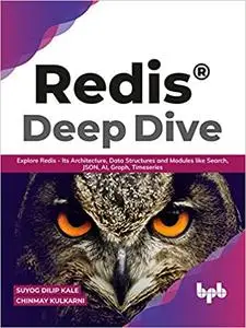 Redis® Deep Dive: Explore Redis - Its Architecture, Data Structures and Modules like Search, JSON, AI, Graph, Timeseries