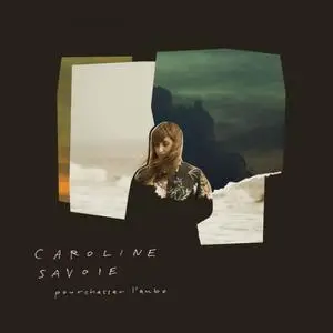 Caroline Savoie - Pourchasser l'aube (2019) [Official Digital Download]