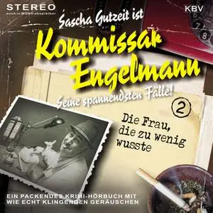 «Komissar Engelmann - Band 2: Die Frau, die zu wenig wusste» by Sascha Gutzeit