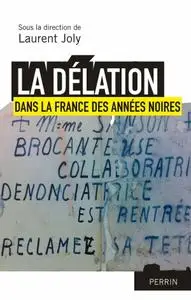 Laurent Joly, "La délation dans la France des années noires"