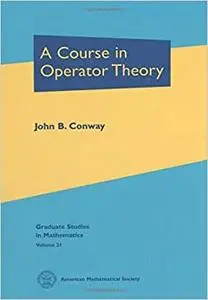 A Course in Operator Theory