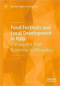 Food Festivals and Local Development in Italy: A Viewpoint from Economic Anthropology