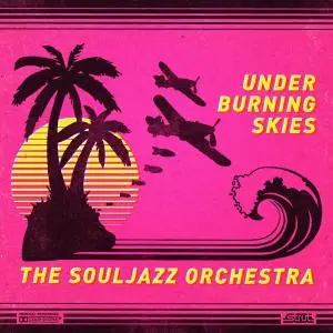 The Souljazz Orchestra - Under Burning Skies (2017)