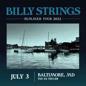 Billy Strings - 2022-07-03 - Pier Six Pavilion, Baltimore, MD (2022) [Official Digital Download 24/48]