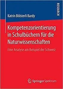 Kompetenzorientierung in Schulbüchern für die Naturwissenschaften: Eine Analyse am Beispiel der Schweiz