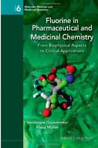 Fluorine in Pharmaceutical and Medicinal ChemistryFrom Biophysical Aspects to Clinical Applications [Repost]