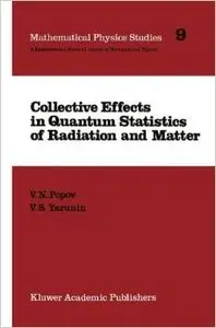 Collective Effects in Quantum Statistics of Radiation and Matter (Mathematical Physics Studies) by V.S. Yarunin