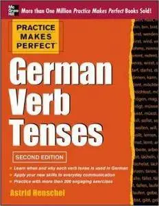 Practice Makes Perfect German Verb Tenses, 2nd Edition