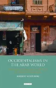 Occidentalisms in the Arab World: Ideology and Images of the West in the Egyptian Media