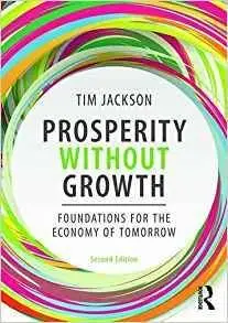 Prosperity without Growth: Foundations for the Economy of Tomorrow, 2nd Edition